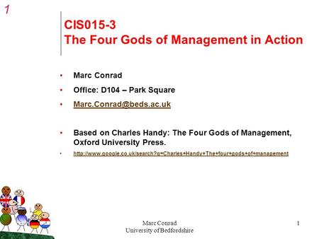 1 MilkMilk Marc Conrad University of Bedfordshire 1 CIS015-3 The Four Gods of Management in Action Marc Conrad Office: D104 – Park Square
