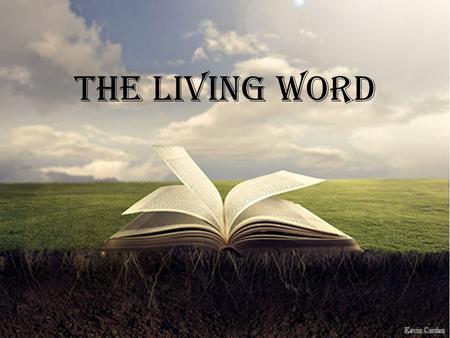 The Living Word. Christ is the Word of Life Christ is the Word of Life (1 John 1:1-2) He does not change He does not change (Hebrews 13:8) His words are.