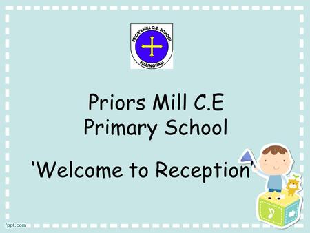 Priors Mill C.E Primary School ‘Welcome to Reception’
