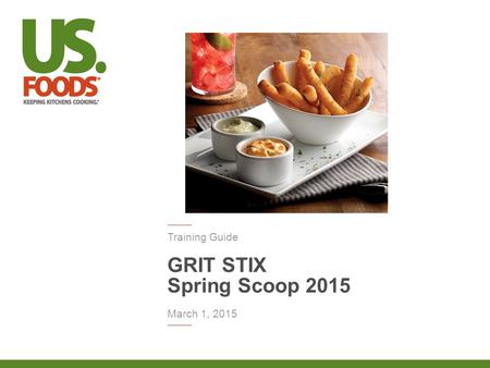 Training Guide GRIT STIX Spring Scoop 2015 March 1, 2015.