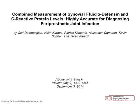 Combined Measurement of Synovial Fluid α-Defensin and C-Reactive Protein Levels: Highly Accurate for Diagnosing Periprosthetic Joint Infection by Carl.