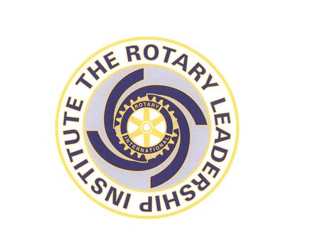 What is Rotary Leadership Institute? A leadership and development program to strengthen Rotary clubs through education, collaboration and the exchange.