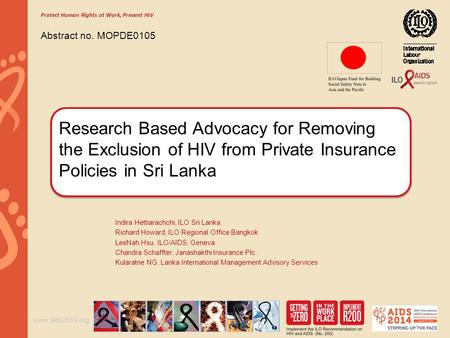 Www.aids2014.org Research Based Advocacy for Removing the Exclusion of HIV from Private Insurance Policies in Sri Lanka Indira Hettiarachchi, ILO Sri Lanka.