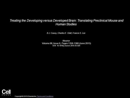 Treating the Developing versus Developed Brain: Translating Preclinical Mouse and Human Studies B.J. Casey, Charles E. Glatt, Francis S. Lee Neuron Volume.