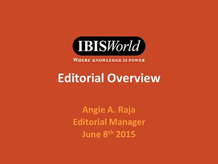 Editorial Overview Angie A. Raja Editorial Manager June 8th 2015