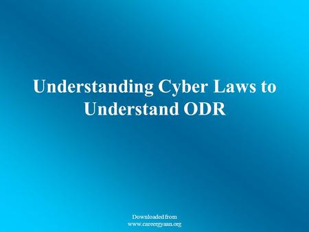 Understanding Cyber Laws to Understand ODR