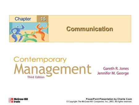 15Chapter PowerPoint Presentation by Charlie Cook © Copyright The McGraw-Hill Companies, Inc., 2003. All rights reserved. CommunicationCommunication.