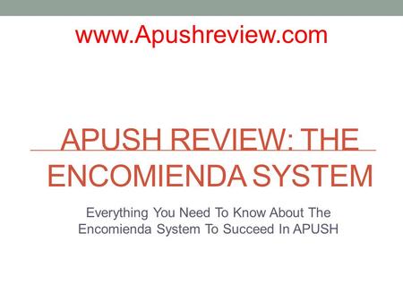 APUSH Review: The Encomienda System