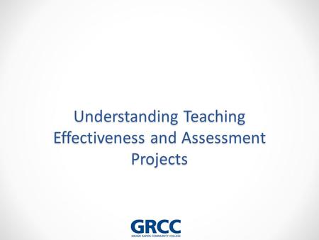 Understanding Teaching Effectiveness and Assessment Projects.