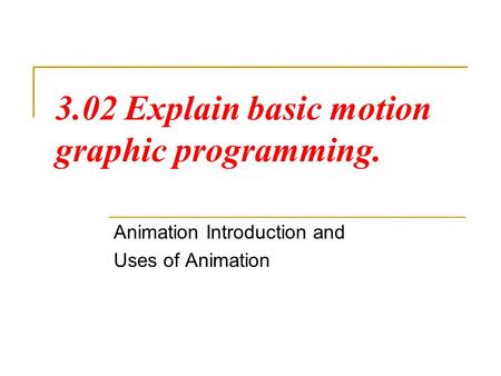 3.02 Explain basic motion graphic programming.