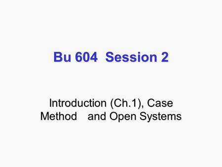 Introduction (Ch.1), Case Method and Open Systems