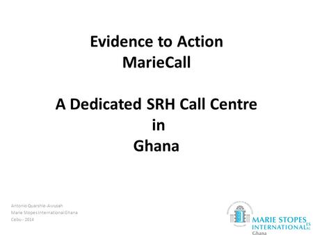 Evidence to Action MarieCall A Dedicated SRH Call Centre in Ghana