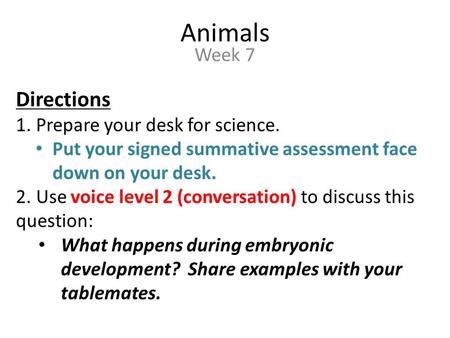 Animals Directions Week 7 Prepare your desk for science.