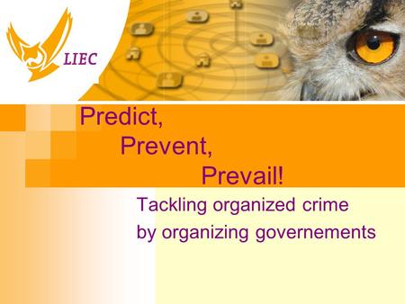 Predict, Prevent, Prevail! Tackling organized crime by organizing governements.