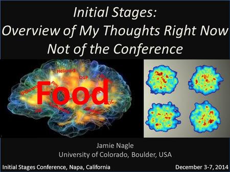 Initial Stages: Overview of My Thoughts Right Now Not of the Conference Initial Stages Conference, Napa, California December 3-7, 2014 Jamie Nagle University.