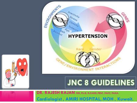 JNC 8 GUIDELINES Cardiologist , AMIRI HOSPITAL, MOH , Kuwait.