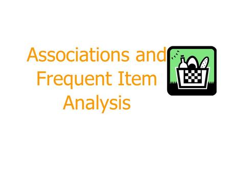 Associations and Frequent Item Analysis. 2 Outline  Transactions  Frequent itemsets  Subset Property  Association rules  Applications.