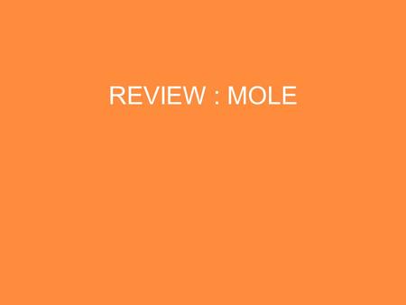 REVIEW : MOLE.