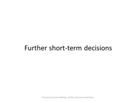 Further short-term decisions