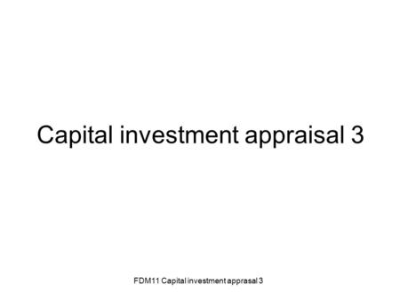 FDM11 Capital investment apprasal 3 Capital investment appraisal 3.