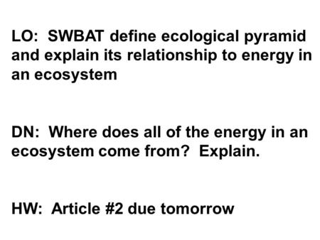 DN:  Where does all of the energy in an ecosystem come from?  Explain.