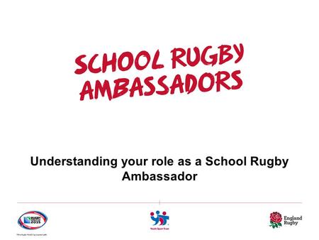 Understanding your role as a School Rugby Ambassador.