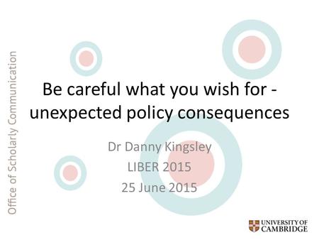 Be careful what you wish for - unexpected policy consequences
