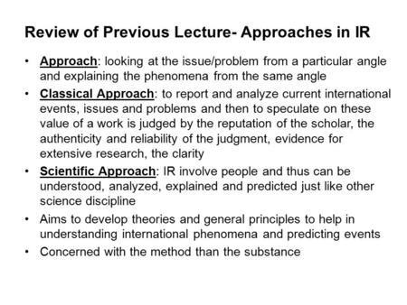 Review of Previous Lecture- Approaches in IR Approach: looking at the issue/problem from a particular angle and explaining the phenomena from the same.