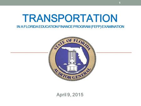 TRANSPORTATION IN A FLORIDA EDUCATION FINANCE PROGRAM (FEFP) EXAMINATION April 9, 2015 1.