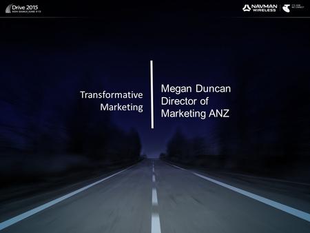Transformative Marketing Megan Duncan Director of Marketing ANZ.