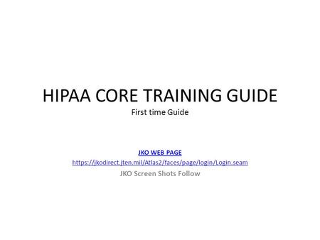 HIPAA CORE TRAINING GUIDE First time Guide