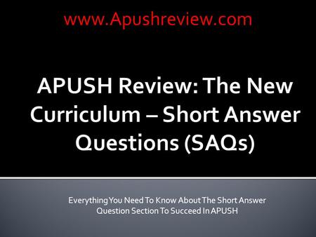Everything You Need To Know About The Short Answer Question Section To Succeed In APUSH www.Apushreview.com.