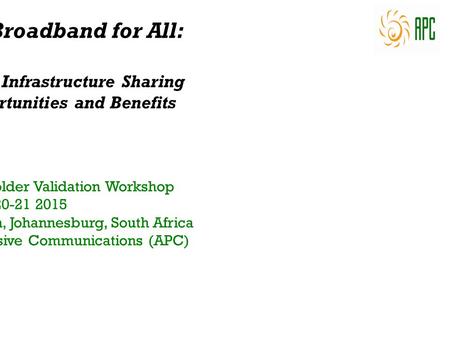 Unlocking Broadband for All: Introduction to Infrastructure Sharing The Key Opportunities and Benefits SADC-CRASA Stakeholder Validation Workshop May 20-21.