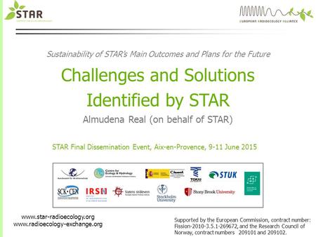Www.star-radioecology.org www.radioecology-exchange.org Supported by the European Commission, contract number: Fission-2010-3.5.1-269672, and the Research.
