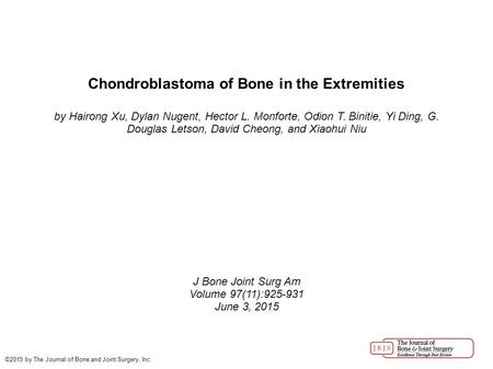 Chondroblastoma of Bone in the Extremities by Hairong Xu, Dylan Nugent, Hector L. Monforte, Odion T. Binitie, Yi Ding, G. Douglas Letson, David Cheong,