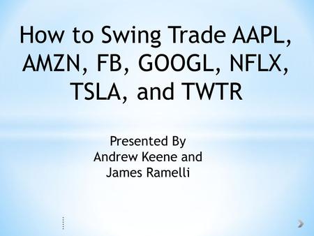 How to Swing Trade AAPL, AMZN, FB, GOOGL, NFLX, TSLA, and TWTR