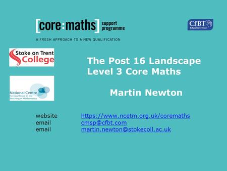 The Post 16 Landscape Level 3 Core Maths Martin Newton website https://www.ncetm.org.uk/coremaths