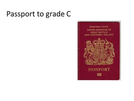 Passport to grade C.