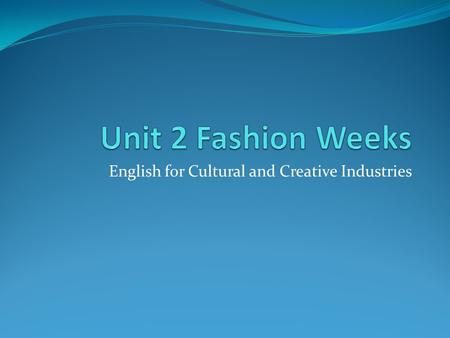 English for Cultural and Creative Industries. Fashion Week was held for the first time in New York City in 1943. It was a small event designed to attract.