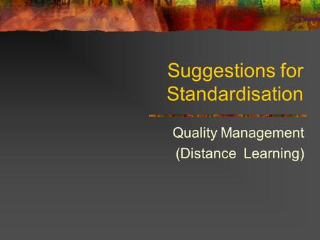 Suggestions for Standardisation Quality Management (Distance Learning)