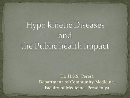 Dr. H.S.S. Perera Department of Community Medicine, Faculty of Medicine, Peradeniya.
