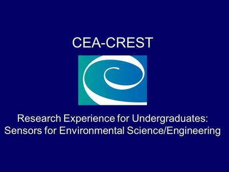 CEA-CREST Research Experience for Undergraduates: Sensors for Environmental Science/Engineering.