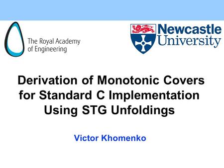 Derivation of Monotonic Covers for Standard C Implementation Using STG Unfoldings Victor Khomenko.