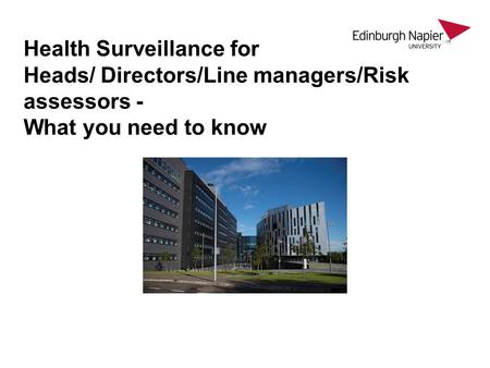 Health Surveillance for Heads/ Directors/Line managers/Risk assessors - What you need to know.
