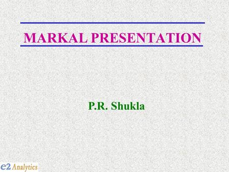 MARKAL PRESENTATION P.R. Shukla. MARKet ALlocation Model  Multi-period linear programming formulation  Decision variables like,  Investment in technology.