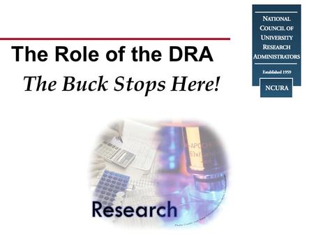 The Role of the DRA The Buck Stops Here!. Workshop Facilitators Derick Jones- Medical Genetics Institute and Felicia Mayes- Department of Neusurgery Cedars-Sinai.