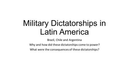Military Dictatorships in Latin America