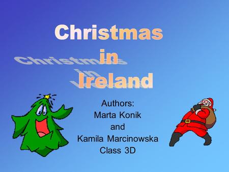 Authors: Marta Konik and Kamila Marcinowska Class 3D.