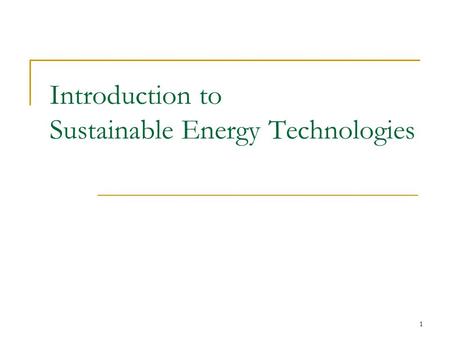 1 Introduction to Sustainable Energy Technologies.