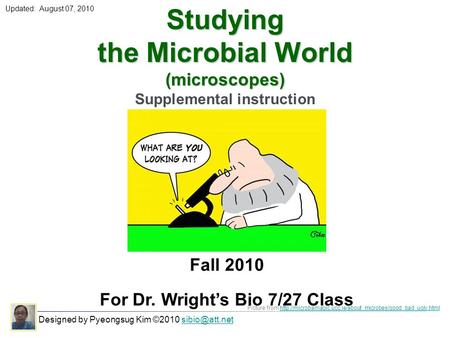 Studying the Microbial World (microscopes) Supplemental instruction Designed by Pyeongsug Kim ©2010 Picture from